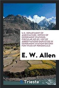 U.S. Department of Agriculture. Office of experiment stations-circular No.62. List of Abbreviations Employed in Experiment Station Record for Titles o