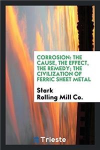 Corrosion -- The Cause, the Effect, the Remedy: This Entire Topic Is ...