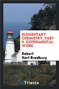 ELEMENTARY CHEMISTRY: PART II. EXPERIMEN