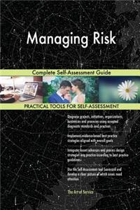 Managing Risk Complete Self-Assessment Guide