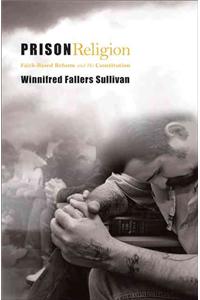 Prison Religion: Faith-Based Reform and the Constitution