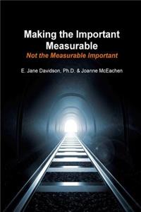 Making the Important Measurable, Not the Measurable Important