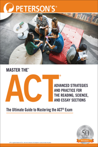 Master the Act: Advanced Strategies and Practice for the Reading, Science, and Essay Sections