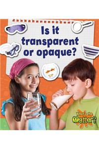 Is It Transparent or Opaque?