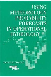 Using Meteorology Probability Forecasts in Operational Hydrology