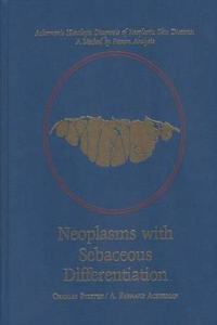 Neoplasms with Sebaceous Differentiation (Ackerman's Histologic Diagnosis of Neoplastic Skin Diseases: a Method by Pattern Analysis)