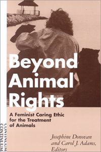 Beyond Animal Rights: A Feminist Caring Ethic for the Treatment of Animals