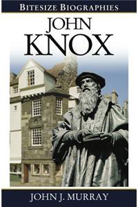 John Knox Bitesize Biography