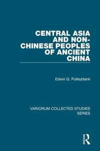 Central Asia and Non-Chinese Peoples of Ancient China