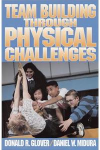 Team Building Through Physical Challenges