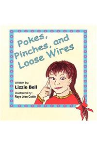 Pokes, Pinches, and Loose Wires