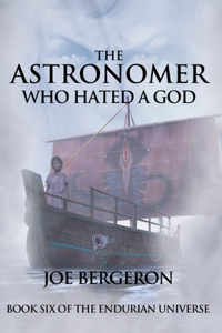 Astronomer Who Hated a God