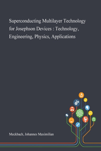 Superconducting Multilayer Technology for Josephson Devices