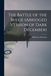 Battle of the Bulge (Abridged Version of Dark December)