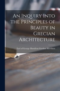 Inquiry Into the Principles of Beauty in Grecian Architecture