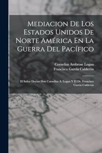 Mediacion De Los Estados Unidos De Norte América En La Guerra Del Pacífico