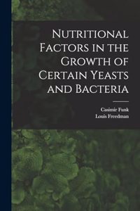 Nutritional Factors in the Growth of Certain Yeasts and Bacteria