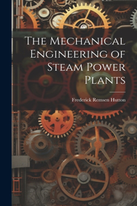 Mechanical Engineering of Steam Power Plants