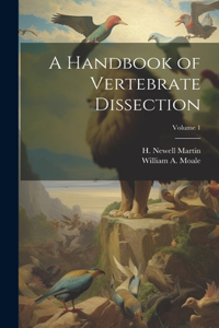 Handbook of Vertebrate Dissection; Volume 1