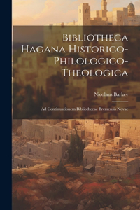 Bibliotheca Hagana Historico-philologico-theologica