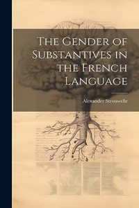 Gender of Substantives in the French Language