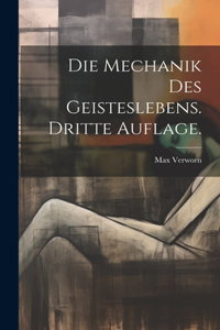 Die Mechanik des Geisteslebens. Dritte Auflage.