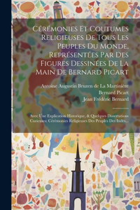 Cérémonies Et Coutumes Religieuses De Tous Les Peuples Du Monde, Représentées Par Des Figures Dessinées De La Main De Bernard Picart