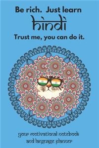 Be rich. Just learn Hindi. Trust me, you can do it.