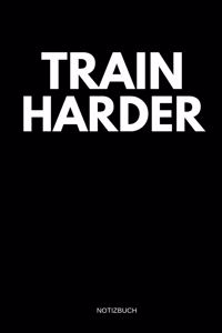 Train. Harder. Notizbuch