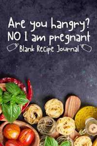 Are You Hangry? No I Am Pregnant Blank Recipe Journal