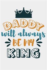 Daddy will always be my king