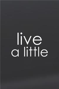 Live A Little