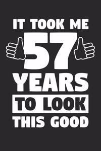 Blank Lined Journal, Diary, Planner, Notebook for 57 Year Old - It Took Me 57 Years To Look This Good - 57th Birthday Gift
