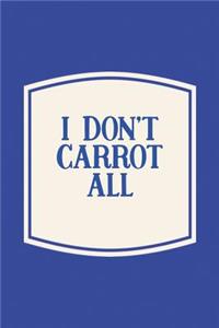 I Don't Carrot All