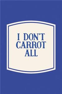 I Don't Carrot All