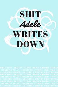 Shit Adele Writes Down