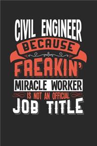 Civil Engineer Because Freakin' Miracle Worker Is Not an Official Job Title