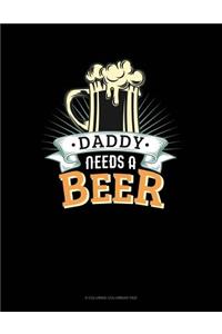 Daddy Needs A Beer