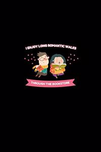 I Enjoy Long Romantic Walks Through The Bookstore