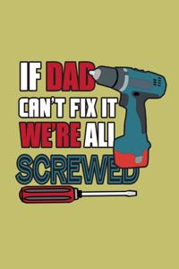 If Dad Can'T Fix It We'Re All screwed