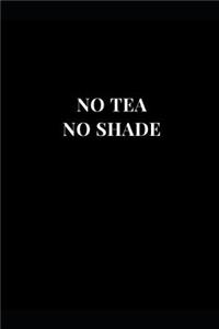 No Tea No Shade