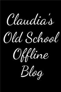 Claudia's Old School Offline Blog