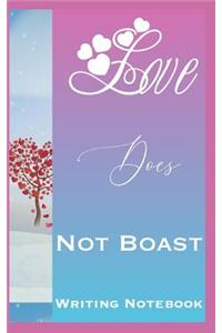 Love Does Not Boast Writing Notebook