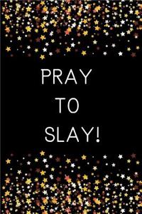 Pray to Slay!