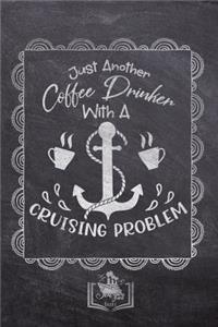 Just Another Coffee Drinker With A Cruising Problem