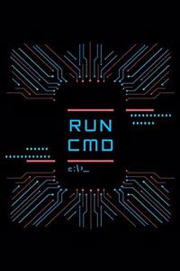 Run CMD: Journal For Recording Notes, Thoughts, Wishes Or To Use As A Notebook For Programmers, Computer Lovers And Coders (5 x 8; 120 Pages)