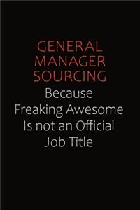 General Manager Sourcing Because Freaking Awesome Is Not An Official Job Title