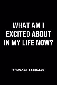 What Am I Excited About In My Life Now?