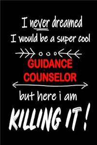 I Never Dreamed I Would Be a Super Cool Guidance Counselor But Here I Am Killing It!
