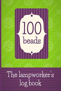 100 Beads - The Lampworker's Log Book